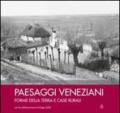 Paesaggi veneziani. Forme della terra e case rurali. Ediz. illustrata