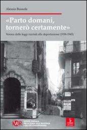 Parto domani, tornerò certamente. Verona dalle leggi razziali alla deportazione (1938-1945)