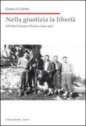 Nella giustizia la libertà. Il Partito d'Azione a Vicenza (1942-1947)