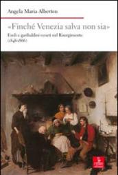 «Finché Venezia salva non sia». Esuli e garibaldini veneti nel Risorgimento