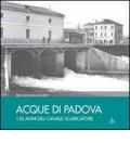 Acque a Padova. 150 anni del Canale Scaricatore
