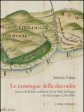 Le montagne della discordia. Sei secoli di lotte confinarie tra la Valle dell'Agno e la Val Leogra (1291-1890)