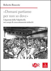 «Domani partiamo per non so dove». I deportati della Valpolicella nei campi di concentramento tedeschi