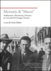 Memorie di «Marco». Antifascismo e Resistenza a Venezia nei racconti di Giuseppe Turcato