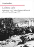 L'ultima valle. La resistenza in val d'Astico e il massacro di Pedescala e Settecà (30 aprile-2 maggio 1945)