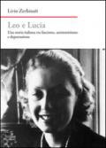 Leo e Lucia. Una storia italiana tra fascismo, antisemitismo e deportazione