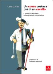 Un cuoco costava come un cavallo. L'avventura dei cuochi nella storia della cucina italiana