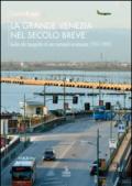 La grande Venezia nel secolo breve. Guida alla topografia di una metropoli incompiuta (1917-1993)