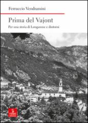 Prima del Vajont. Per una storia di Longarone e dintorni