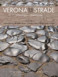 Verona e le sue strade. Archeologia e valorizzazione