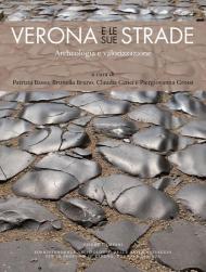 Verona e le sue strade. Archeologia e valorizzazione