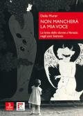 Non mancherà la mia voce. Le lotte delle donne a Venezia negli anni Settanta