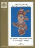 1983-1993: dieci anni di archeologia cristiana in Italia. Atti del VII Congresso nazionale di archeologia cristiana (Cassino, 20-24 settembre 1993)