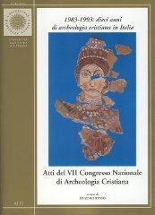 1983-1993: dieci anni di archeologia cristiana in Italia. Atti del VII Congresso nazionale di archeologia cristiana (Cassino, 20-24 settembre 1993)