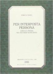 Per interposta persona. Lingua e poesia nel secondo Novecento