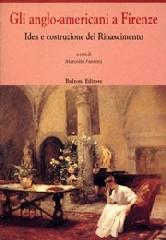 Gli anglo-americani a Firenze. Idea e costruzione del Rinascimento