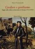 Cavaliere e gentiluomo. Saggio sulla cultura aristocratica in Europa (1513-1915)