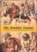 Dèi, semidei, uomini. Lo spettacolo a Firenze tra neoplatonismo e realtà borghese (XV-XVII secolo)