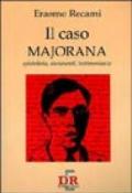 Il caso Majorana. Con l'epistolario documenti e testimonianze