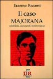 Il caso Majorana. Con l'epistolario documenti e testimonianze