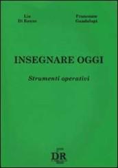 Insegnare oggi. Strumenti operativi