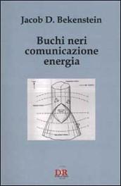 Buchi neri, comunicazione, energia