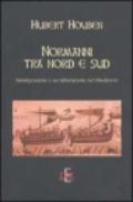 Normanni tra Nord e Sud. Immigrazione e acculturazione nel Medioevo