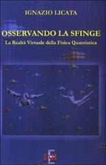 Osservando la sfinge. La realtà virtuale della fisica quantistica