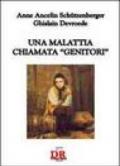 Una malattia chiamata «genitori»