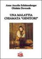 Una malattia chiamata «genitori»