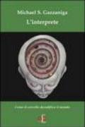 L'interprete. Come il cervello decodifica il mondo