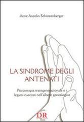 La sindrome degli antenati. Psicoterapia trans-generazionale e i legami nascosti nell'albero genealogico