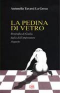 La pedina di vetro. Biografia di Giulia figlia dell'imperatore Augusto