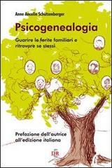 Psicogenealogia. Guarire le ferite familiari e ritrovare se stessi