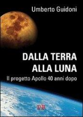 Dalla Terra alla Luna: Il progetto Apollo 40 anni dopo (Arcobaleno)