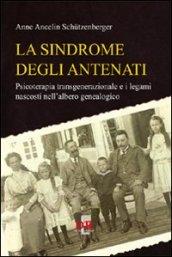 La sindrome degli antenati. Psicoterapia transgenerazionale e i legami nascosti nell'albero genealogico