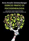 Esercizi pratici di psicogenealogia: Per scoprire i propri segreti di famiglia, essere fedeli agli antenati, scegliere la propria vita (Psiche)