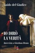 Io dirò la verità. Intervista a Giordano Bruno