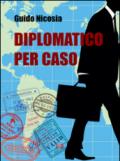 Diplomatico per caso