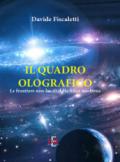 Il quadro olografico. Le frontiere non-locali della fisica moderna