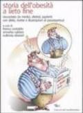 Storia dell'obesità a lieto fine. Raccontata, con diete e ricette, da medici, dietiste, pazienti con diete, ricette e illustrazioni di passepartout