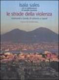 Strade della violenza. Malviventi e bande di camorra a Napoli (Le)
