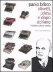 Olivetti, prima e dopo Adriano. Industria di cultura estetica