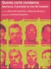 Questa corte condanna. Spartacus, il processo al clan dei casalesi