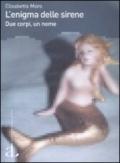 Enigma delle sirene. Due corpi, un nome (L')