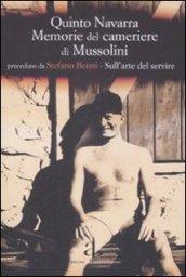 Memorie Del Cameriere Di Mussolini Preceduto Da Stefano Benni Sull Arte Del Servire