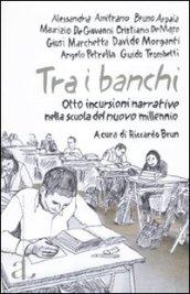 Tra i banchi. Otto incursioni narrative nella scuola del nuovo millenio
