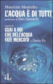 L'acqua è di tutti seguito da Guai a voi che dell'acqua fate mercato di Dario Fo