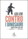 Contro i dinosauri. Scritti civili 1931-1972