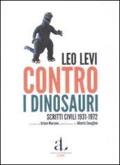 Contro i dinosauri. Scritti civili 1931-1972